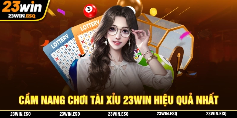 Tài Xỉu 23WIN - Trò Chơi Casino Hấp Dẫn Nhất Tại Nhà Cái 3 Cẩm nang chơi tài xỉu 23WIN giúp bạn kiếm thêm thu nhập dễ dàng