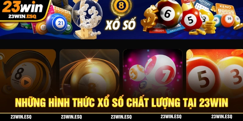 Xổ Số 23WIN - Thắng Lớn Dễ Dàng Với Con Số May Mắn Của Bạn 2 Những hình thức xổ số chất lượng nhất mà nhà cái 23WIN sở hữu