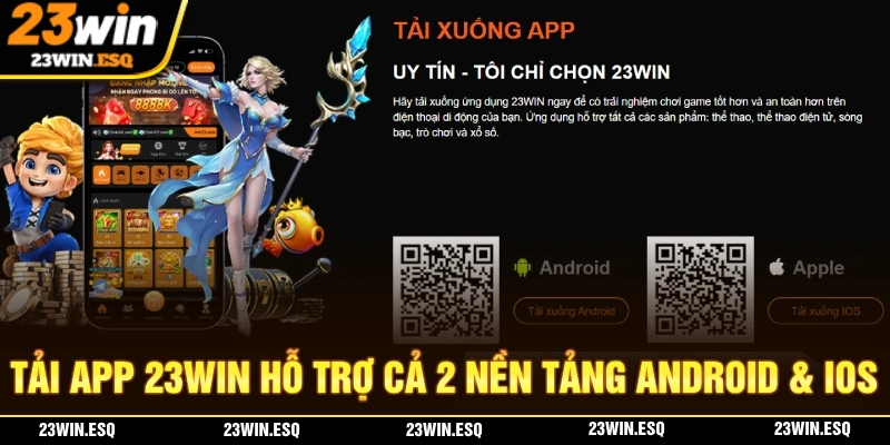 Tải App 23WIN - Quy Trình Tải Và Cài Đặt Trên Android/IOS 2 Tải app 23WIN hỗ trợ trải nghiệm trên cả 2 nền tảng Android và IOS